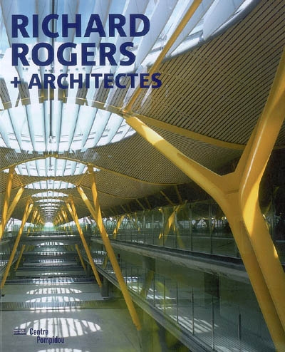 Richard Rogers + architectes : exposition présentée au Centre Pompidou, Galerie Sud, du 21 novembre 2007 au 3 mars 2008 ;