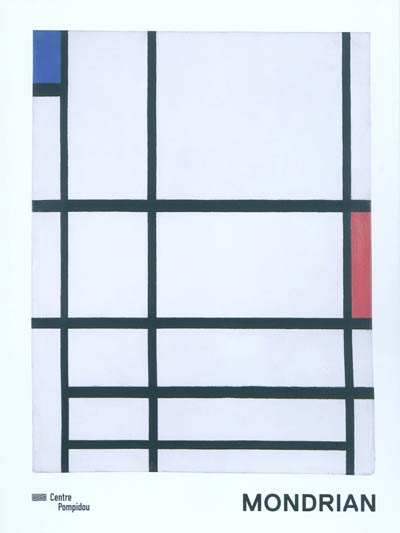 Mondrian : [exposition "Mondrian / De Stijl", Paris, Centre Pompidou, Musée national d'art moderne, du 1er décembre 2010 au 21 mars 2011]