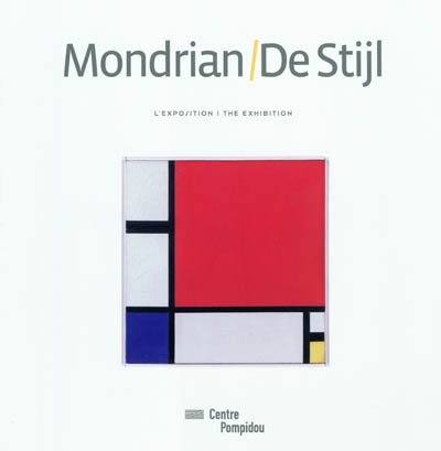 Mondrian, de Stijl : l'exposition = the exhibition