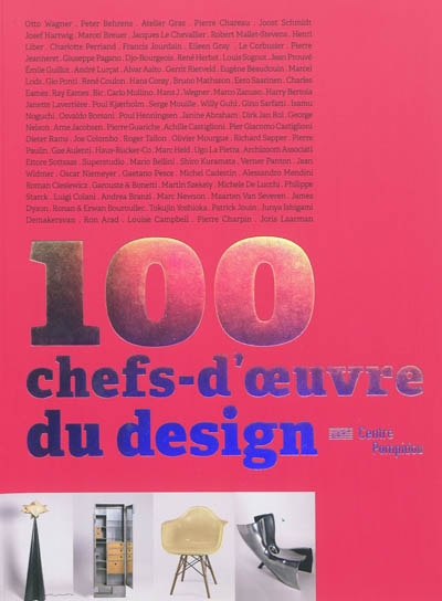 100 chefs-d'oeuvre du design : [dans les collections du Centre Pompidou]