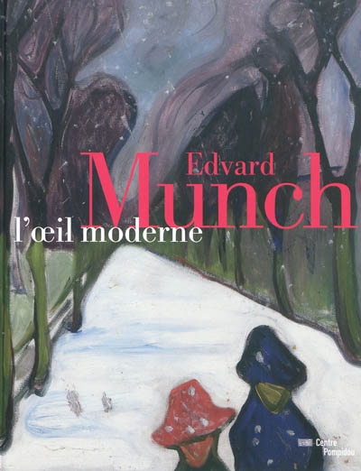Edvard Munch, l'oeil moderne : [exposition, Paris, Centre national d'art et de culture Georges Pompidou, du 22 septembre 2011 au 9 janvier 2012]