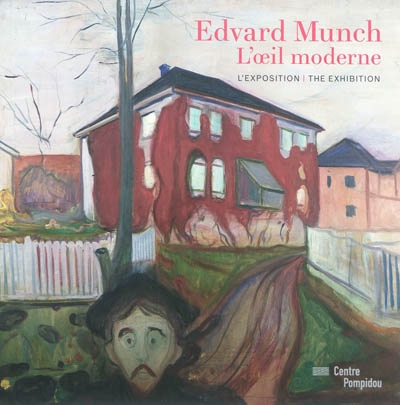 Edvard Munch, l'oeil moderne : l'exposition = the Exhibition : [exposition, Paris, Centre national d'art et de culture Georges Pompidou, du 22 septembre 2011 au 9 janvier 2012]