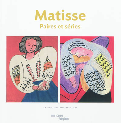 Matisse : paires et séries = pairs and series: : l'exposition = the exhibition