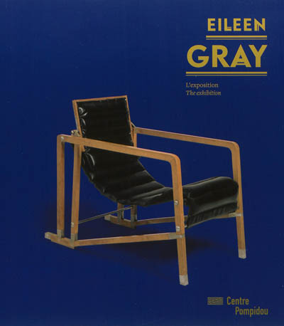 Eileen Gray : l'exposition = the exhibition