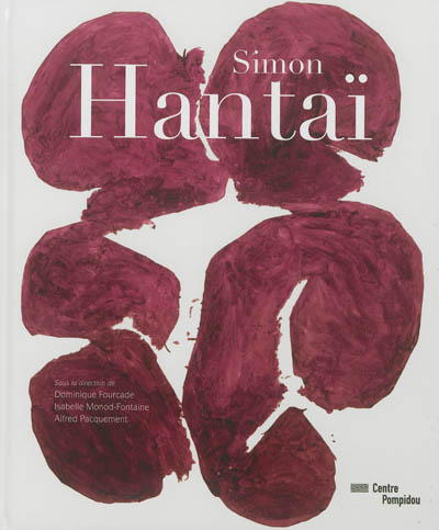 Simon Hantaï : [exposition, Paris, Centre national d'art et de culture Georges Pompidou, du 22 mai au 9 septembre 2013]