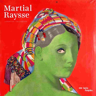 Martial Raysse : l'exposition = the Exhibition