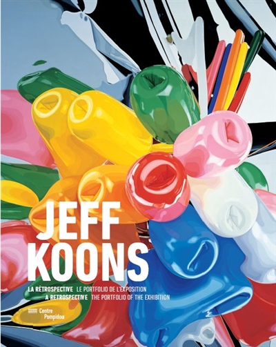 Jeff Koons, la rétrospective : le portfolio de l'exposition = a retrospective : the portfolio of the exhibition