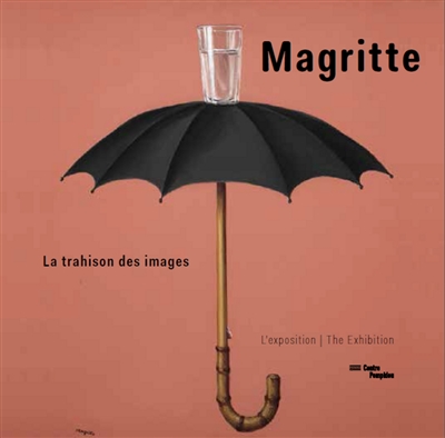 Magritte : la trahison des images : l'exposition = Magritte : la trahison des images : the exhibition