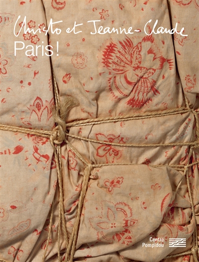 Christo et Jeanne-Claude : [exposition, Centre Pompidou, Musée national d'art moderne, Paris, Galerie 2, 18 mars-15 juin 2020] : Paris!