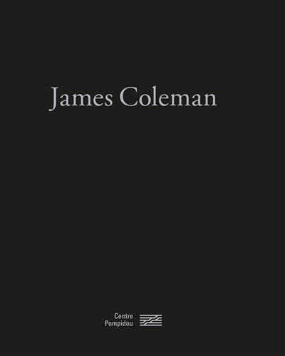James Coleman : [exposition, Centre Pompidou, Musée national d'art moderne, Paris du 9 juin au 23 août 2021]