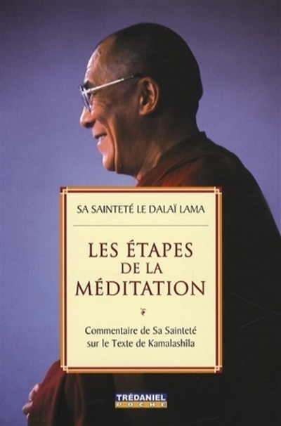Les étapes de la méditation : commentaire de Sa Sainteté sur le texte de Kamalashîla
