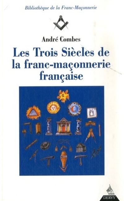 Les trois siècles de franc-maçonnerie française