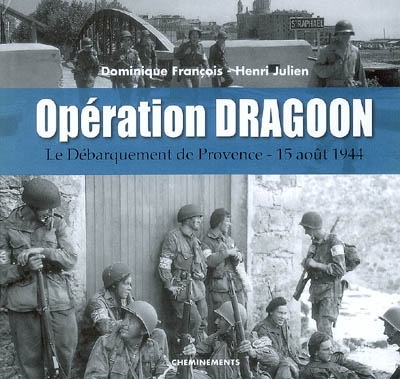 Opération Dragoon : le débarquement de Provence, 15 août 1944