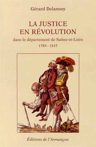 La justice en Révolution : dans le département de Saône-et-Loire, 1789-1815