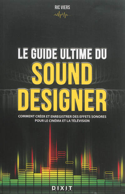 Le guide ultime du sound designer : comment créer et enregistrer des effets sonores pour le cinéma et la télévision