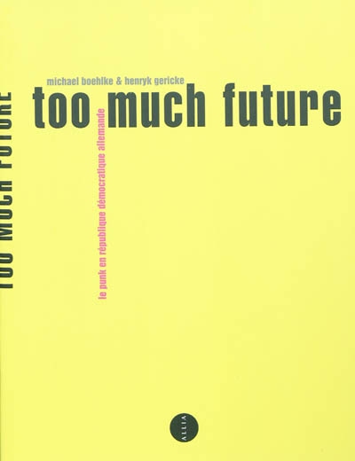 Too much future [le punk en République démocratique allemande]
