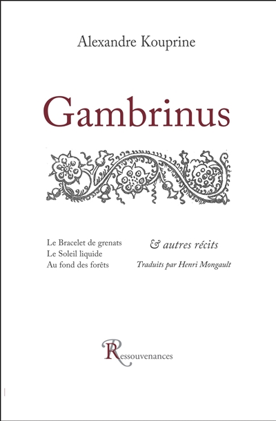 Gambrinus ; Le bracelet de grenats ; Le soleil liquide : & autres récits