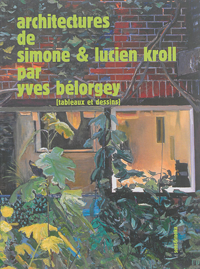 Architectures de Simone & Lucien Kroll : dix-neuf tableaux & dessins