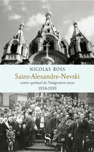 Saint-Alexandre-Nevski, centre spirituel de l'émigration russe : 1918-1939