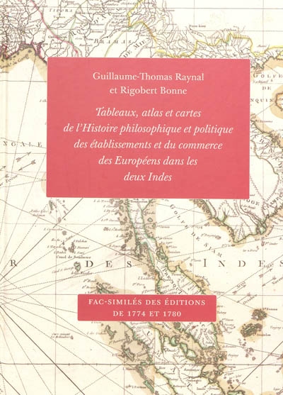 Tableaux, atlas et cartes de l'histoire philosophique et politique des établissements et du commerce des Européens dans les deux Indes