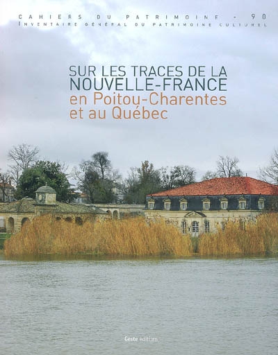 Sur les traces de la Nouvelle-France : en Poitou-Charente et au Québec