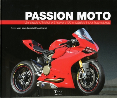 Passion moto : un siècle d'histoire à travers 50 modèles incontournables