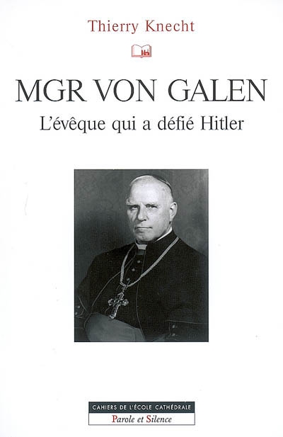 Mgr von Galen : l'évêque qui a défié Hitler