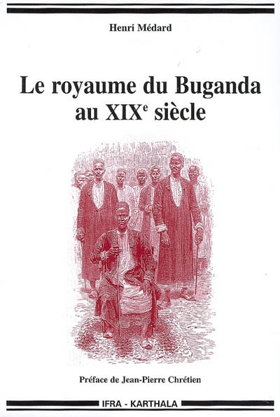 Le royaume du Buganda au XIXe siècle : mutations politiques et religieuses d'un ancien État d'Afrique de l'Est