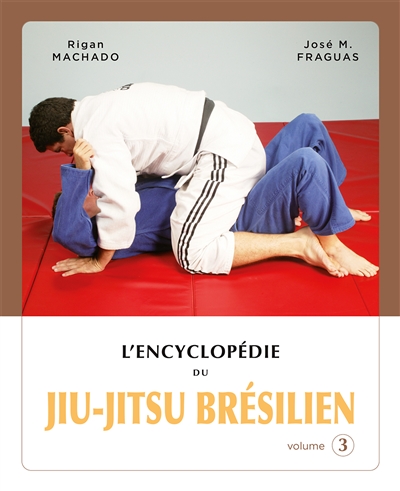 L'encyclopédie du jiu-jitsu brésilien. 3