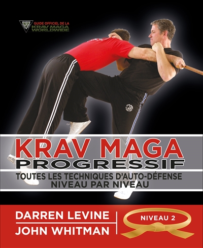 Krav maga progressif : toutes les techniques d'auto-défense. 2 , Niveau 2, engagés (ceinture orange)