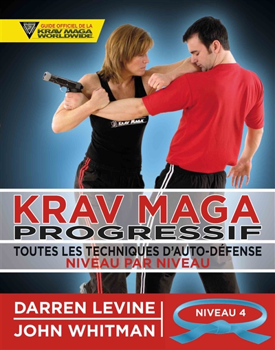 Krav maga progressif : toutes les techniques d'auto-défense. 4 , Niveau 4, avancés (ceinture bleue)