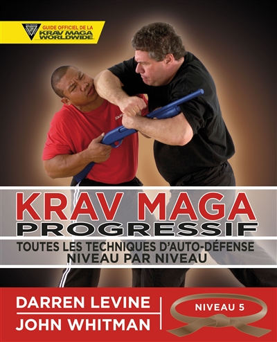 Krav maga progressif : toutes les techniques d'auto-défense. 5 , Niveau 5, qualifiés (ceinture marron)