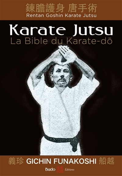 Karate Jutsu : Les enseignements de maître Funakoshi tels qu'à leur origine