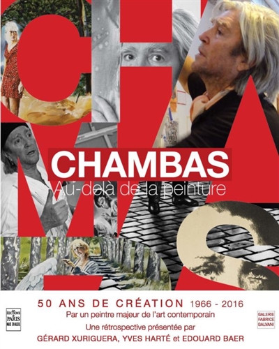 Chambas, Au-delà de la peinture : [oeuvres 1966-2016]