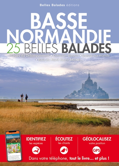 Basse-Normandie : 25 belles balades : plages du Débarquement, Cotentin-Bessin, Suisse normande, baie du Mont-Saint-Michel