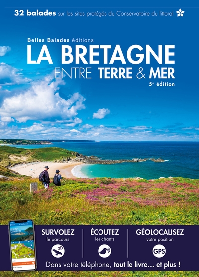La Bretagne entre terre et mer : 32 balades sur les sites protégés du Conservatoire du littoral