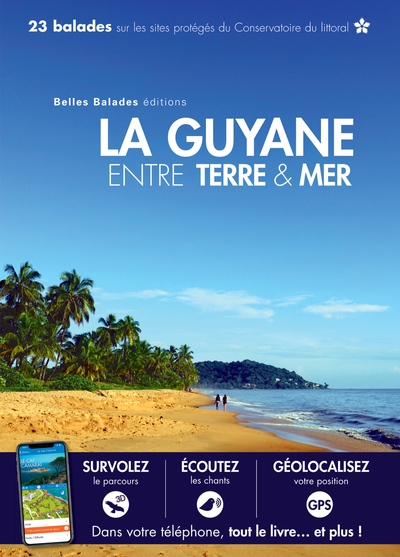 La Guyane entre terre et mer : 23 balades sur les sites protégés du Conservatoire du littoral