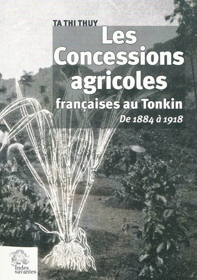 Les concessions agricoles françaises au Tonkin de 1884 à 1918