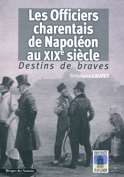 Destins de braves : les officiers charentais de Napoléon au XIXe siècle