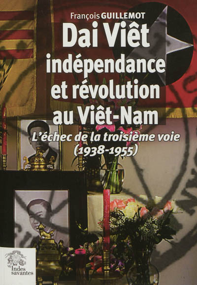 Dai Viêt, indépendance et révolution au Viêt-Nam : l'échec de la troisième voie, 1938-1955