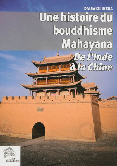 Une histoire du bouddhisme mahayana : de l'Inde à la Chine