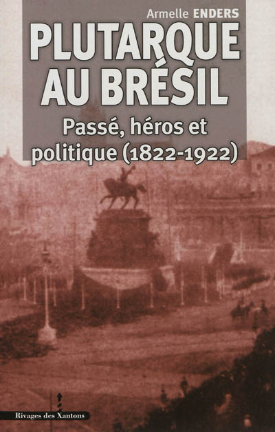 Plutarque au Brésil : passé, héros et politique (1822-1922)