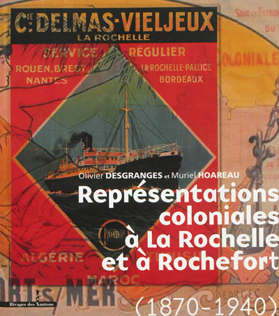 Représentations coloniales à La Rochelle et à Rochefort : 1870-1940