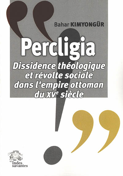 Percligia : dissidence théologique et révolte sociale dans l'Empire ottoman du XVe siècle