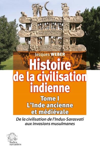 Histoire de la civilisation indienne. Tome 1er , L'Inde ancienne et médiévale : de la civilisation de l'Indus-Sarasvatī aux invasions musulmanes