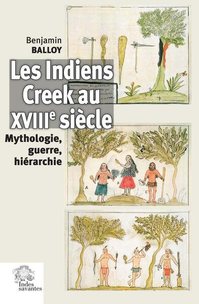 Les Indiens Creek au XVIIIe siècle : mythologie, guerre, hiérarchie