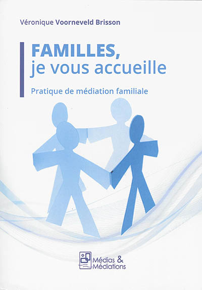 Familles, je vous accueille : pratique de médiation familiales