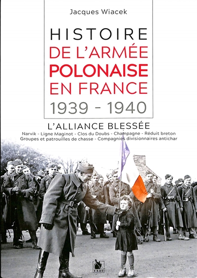 Histoire de l'armée polonaise en France : 1939-1940 : l'alliance blessée