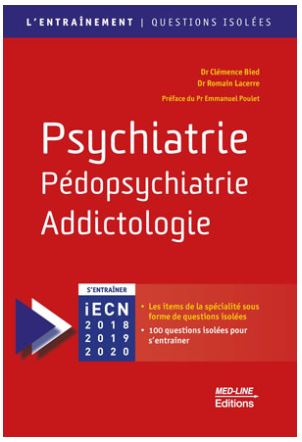 Psychiatrie, pédopsychiatrie, addictologie : [s'entrainer iECN 2018 2019 2020]