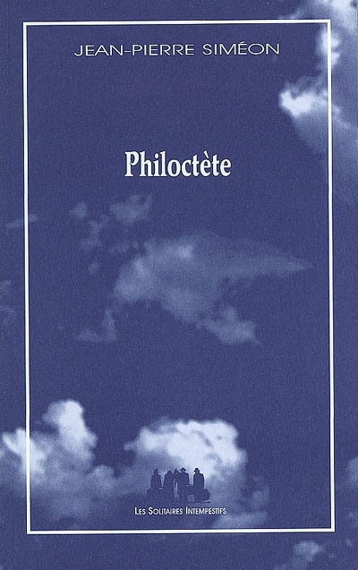 Philoctète : variations à partir de Sophocle